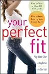 Your Perfect Fit: What to Wear to Show Off Your Assets, What to Do to Tone Up Your Trouble Spots