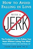 How To Avoid Falling In Love With A Jerk