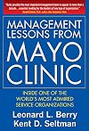 Management Lessons from Mayo Clinic: Inside One of the World’s Most Admired Service Organizations