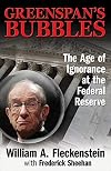 Greenspan's Bubbles: The Age of Ignorance at the Federal Reserve