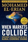 When Markets Collide: Investment Strategies for the Age of Global Economic Change