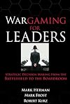 Wargaming for Leaders: Strategic Decision Making from the Battlefield to the Boardroom