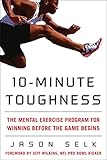 10minute Toughness The Mental Training Program For Winning Before The Game Begins