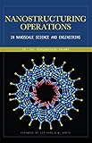 Nanostructuring Operations In Nanoscale Science And Engineering