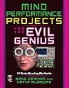 Mind Performance Projects for the Evil Genius: 19 Brain-Bending Bio Hacks