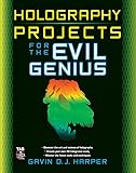 Holography Projects For The Evil Genius