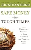 Safe Money in Tough Times: Everything You Need to Know to Survive the Financial Crisis
