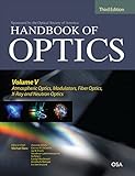 Handbook Of Optics Third Edition Volume V Atmospheric Optics Modulators Fiber Optics Xray And Neutron Optics