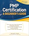 PMP Certification, A Beginner's Guide (Certification Press)