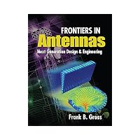 Frontiers in Antennas : Next Generation Design and Engineering