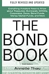 The Bond Book, Third Edition: Everything Investors Need to Know About Treasuries, Municipals, GNMAs, Corporates, Zeros, Bond Funds, Money Market Funds, and More