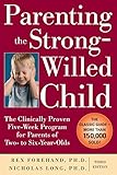 Parenting The Strongwilled Child The Clinically Proven Fiveweek Program For Parents Of Two To Sixyearolds Third Edition