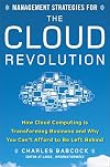 Management Strategies for the Cloud Revolution: How Cloud Computing Is Transforming Business and Why You Can't Afford to Be Left Behind
