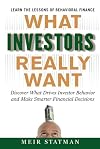 What Investors Really Want: Know What Drives Investor Behavior and Make Smarter Financial Decisions