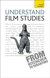 Understand Film Studies: A Teach Yourself Guide (Teach Yourself: Reference)