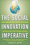 The Social Innovation Imperative: Create Winning Products, Services, and Programs that Solve Society's Most Pressing Challenges