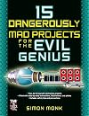15 Dangerously Mad Projects for the Evil Genius