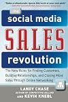 The Social Media Sales Revolution: The New Rules for Finding Customers, Building Relationships, and Closing More Sales Through Online Networking