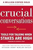 Crucial Conversations Tools for Talking When Stakes Are High, Second Edition