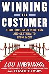 Winning the Customer: Turn Consumers into Fans and Get Them to Spend More