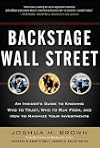 Backstage Wall Street: An Insider’s Guide to Knowing Who to Trust, Who to Run From, and How to Maximize Your Investments