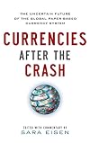 Currencies After the Crash: The Uncertain Future of the Global Paper-Based Currency System