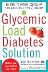 The Glycemic Load Diabetes Solution: Six Steps to Optimal Control of Your Adult-Onset (Type 2) Diabetes