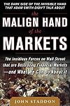 The Malign Hand of the Markets: The Insidious Forces on Wall Street that are Destroying Financial Markets – and What We Can Do About it