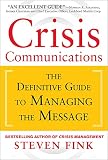 Crisis Communications The Definitive Guide To Managing The Message
