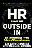Hr From The Outside In Six Competencies For The Future Of Human Resources