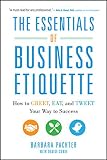 The Essentials Of Business Etiquette How To Greet Eat And Tweet Your Way To Success