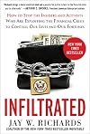 Infiltrated: How to Stop the Insiders and Activists Who Are Exploiting the Financial Crisis to Control Our Lives and Our Fortunes
