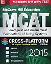 McGraw-Hill Education MCAT Biological and Biochemical Foundations of Living Systems 2015, Cross-Platform Edition: Biology, Biochemistry, Chemistry, and Physics Review