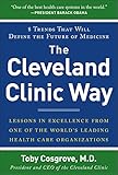 The Cleveland Clinic Way Lessons In Excellence From One Of The Worlds Leading Health Care Organizations