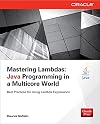 Mastering Lambdas: Java Programming in a Multicore World (Oracle Press)