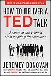 How to Deliver a TED Talk: Secrets of the World's Most Inspiring Presentations, revised and expanded new edition, with a foreword by Richard St. John and an afterword by Simon Sinek