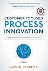 Customer Focused Process Innovation: Linking Strategic Intent to Everyday Execution