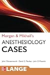 Morgan and Mikhail's Clinical Anesthesiology Cases
