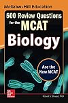 McGraw-Hill Education 500 Review Questions for the MCAT: Biology (McGraw-Hill's 500 Questions)