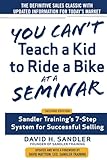 You Cant Teach A Kid To Ride A Bike At A Seminar 2nd Edition Sandler Trainings 7step System For Successful Selling