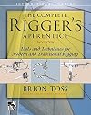 The Complete Rigger's Apprentice: Tools and Techniques for Modern and Traditional Rigging, Second Edition