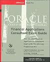 Oracle Certified Professional Financial Applications Consultant Exam Guide (Book/CD-ROM package)