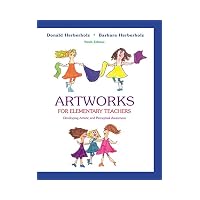 Artworks for Elementary Teachers Developing Artistic and Perceptual Awareness