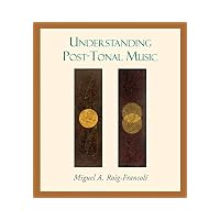Understanding Post-tonal Music