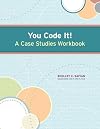 You Code It! A Case Studies Workbook
