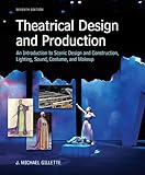 Theatrical Design And Production An Introduction To Scene Design And Construction Lighting Sound Costume And Makeup