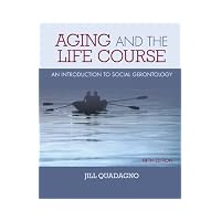 Aging and the Life Course: An Introduction to Social Gerontology