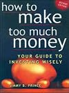 How to Make Too Much Money: Your Guide to Investing Wisely