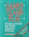 Games Teams Play Dynamic Activities for Tapping work Team Potential
