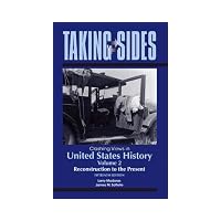 Taking Sides: Clashing Views in United States History, Volume 2: Reconstruction to the Present